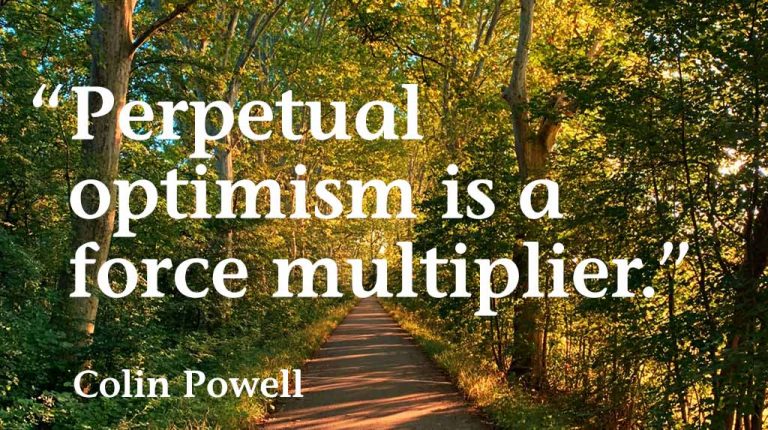 "Perpetual optimism is a force multiplier."