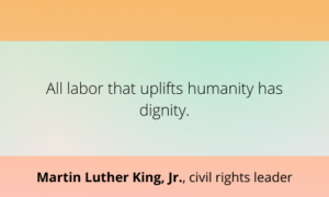 All labor that uplifts humanity has dignity.